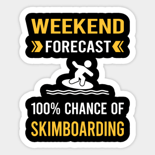 Weekend Forecast Skimboarding Skimboard Skimboarder Skimming Sticker